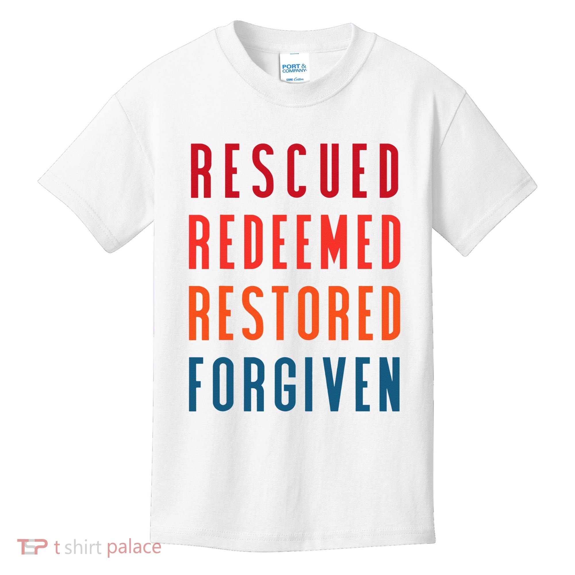 Rescued, Redeemed, Restored, Forgiven Religious Christian Kids T-Shirt