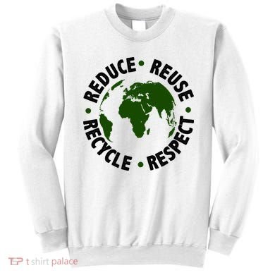 Recycle Reduce Reuse Respect Earth Day Sweatshirt