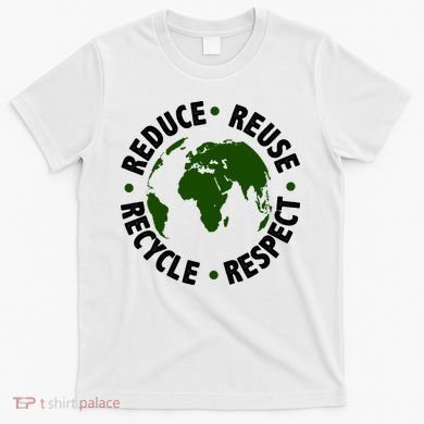 Recycle Reduce Reuse Respect Earth Day T-Shirt
