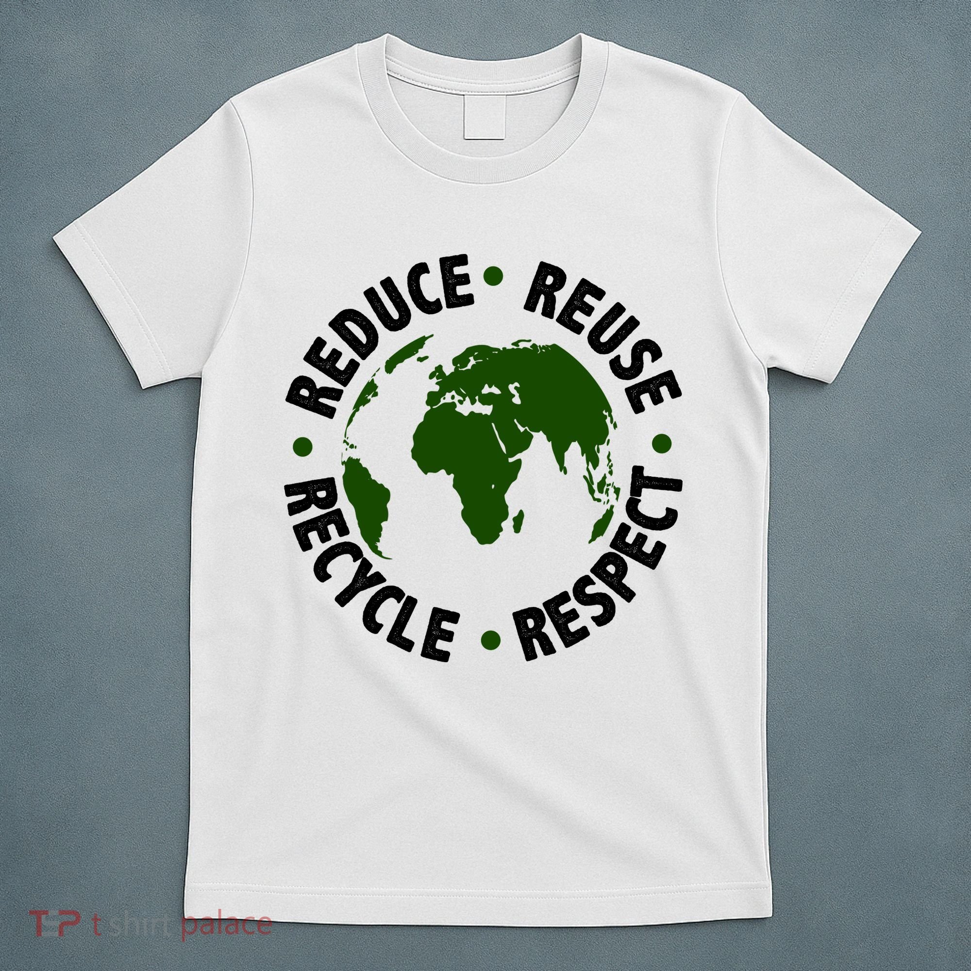 Recycle Reduce Reuse Respect Earth Day T-Shirt