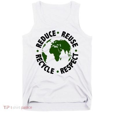 Recycle Reduce Reuse Respect Earth Day Tank Top