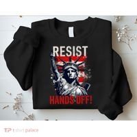Resist Resistance Statue Of Liberty Hands Off Protest USA  Sweatshirt thumb 2
