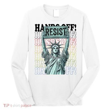 Resist Resistance Statue Of Liberty Hands Off Protest   Long Sleeve Shirt