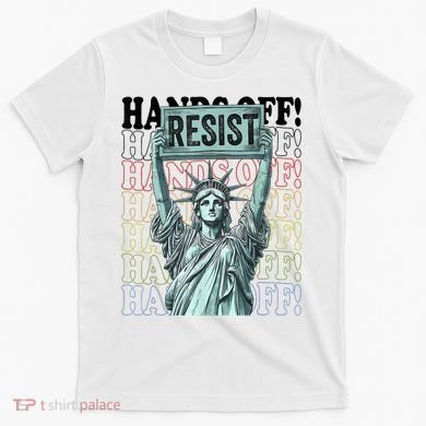 Resist Resistance Statue Of Liberty Hands Off Protest   T-Shirt