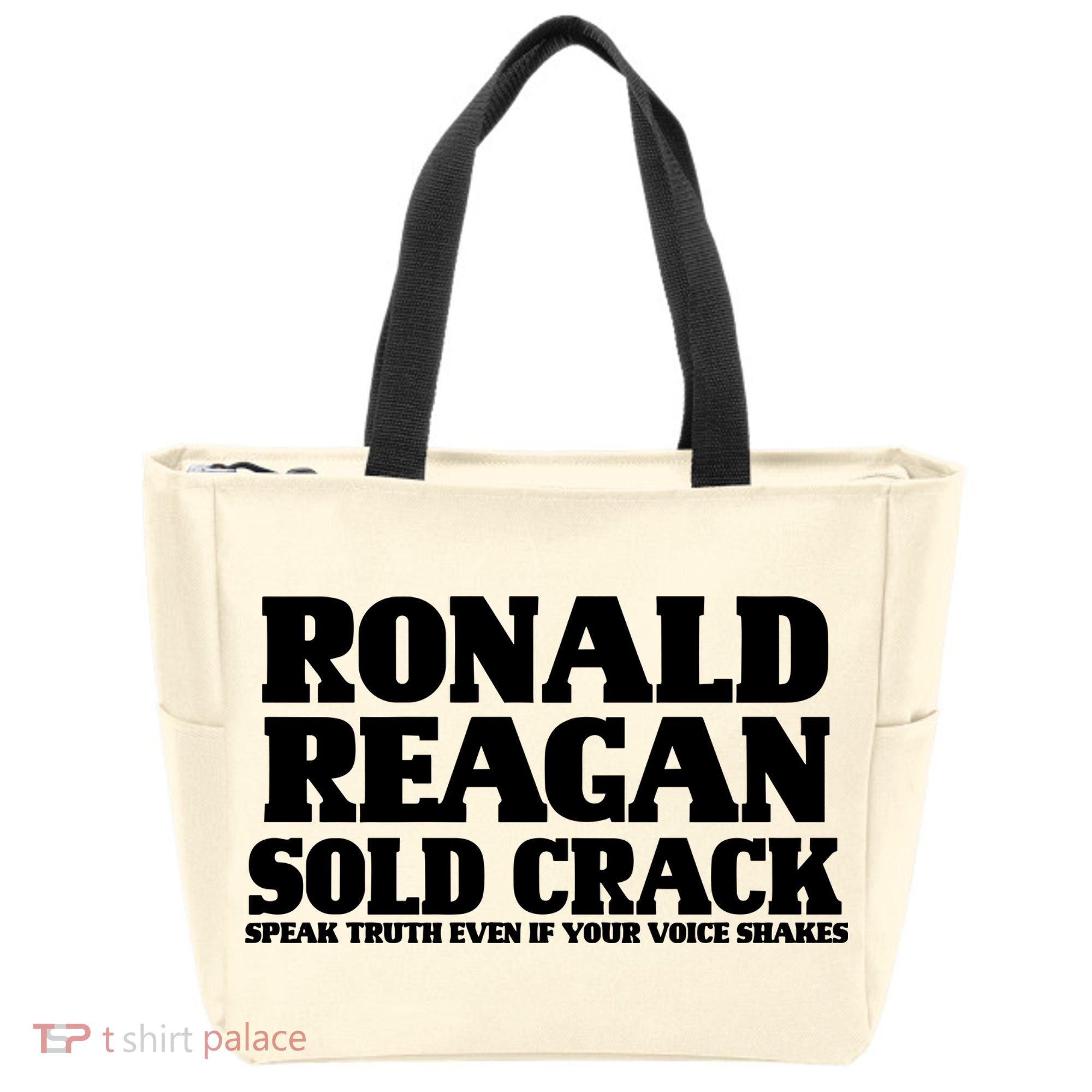 Ronald Reagan Sold Crack  Speak Truth Even If Your Voice Shakes Tote Bag