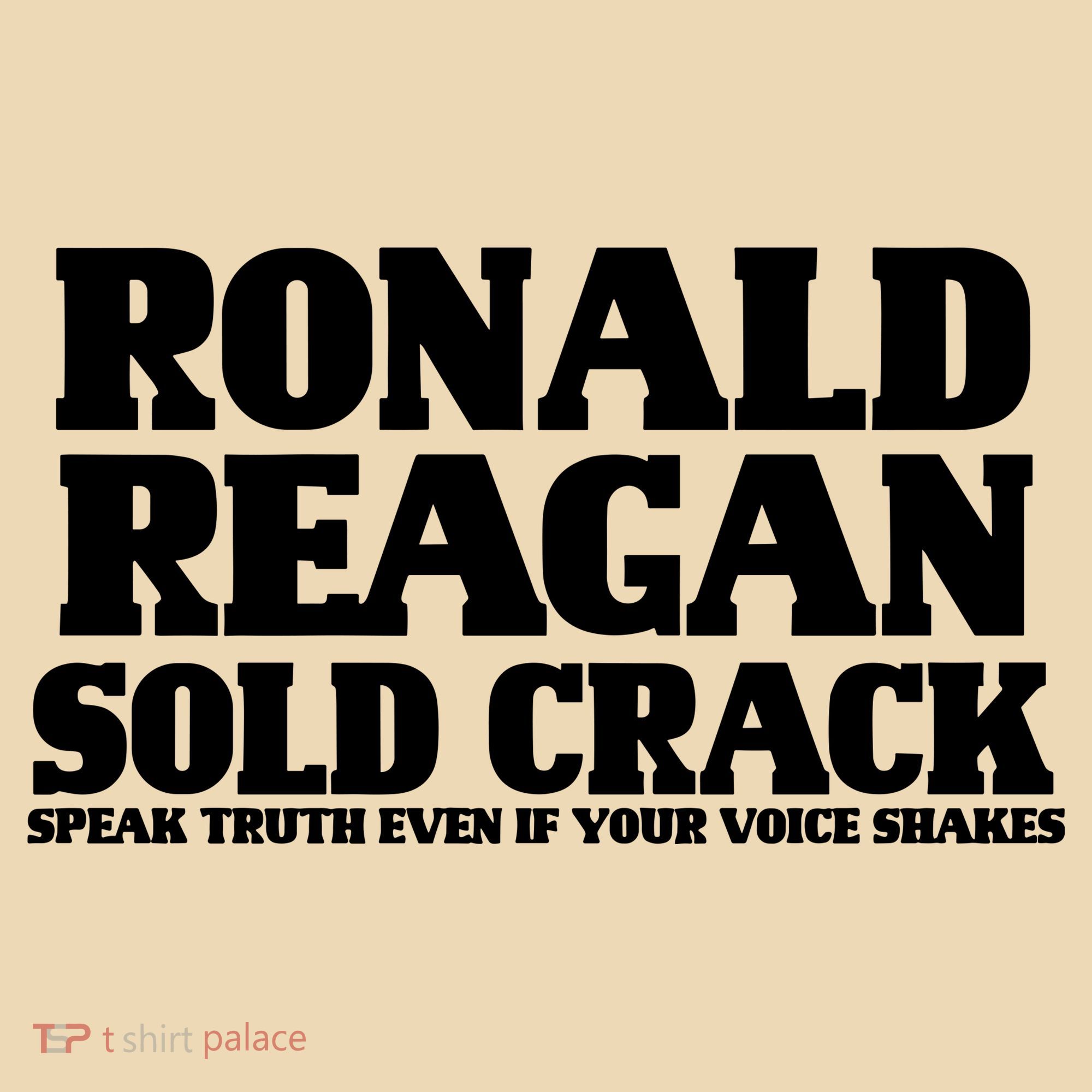 Ronald Reagan Sold Crack  Speak Truth Even If Your Voice Shakes Tote Bag
