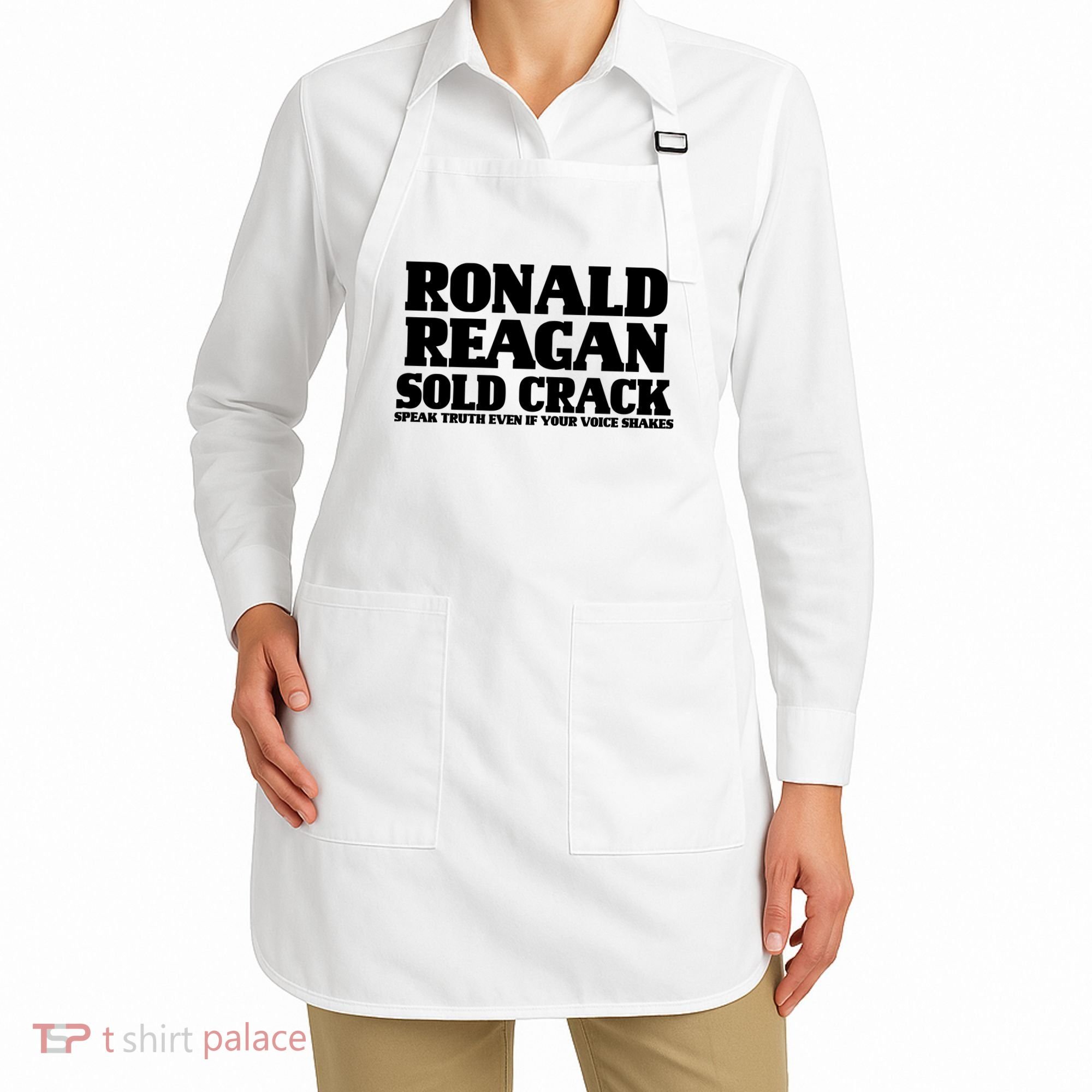 Ronald Reagan Sold Crack  Speak Truth Even If Your Voice Shakes Apron