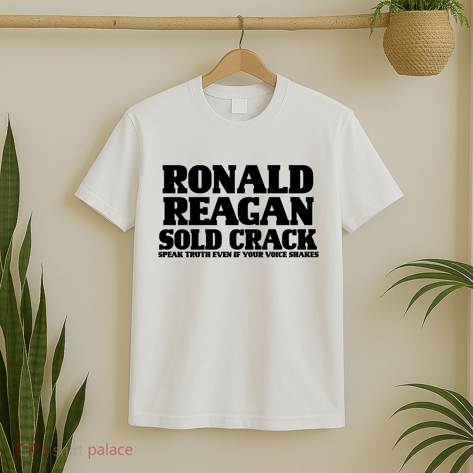 Ronald Reagan Sold Crack  Speak Truth Even If Your Voice Shakes T-Shirt