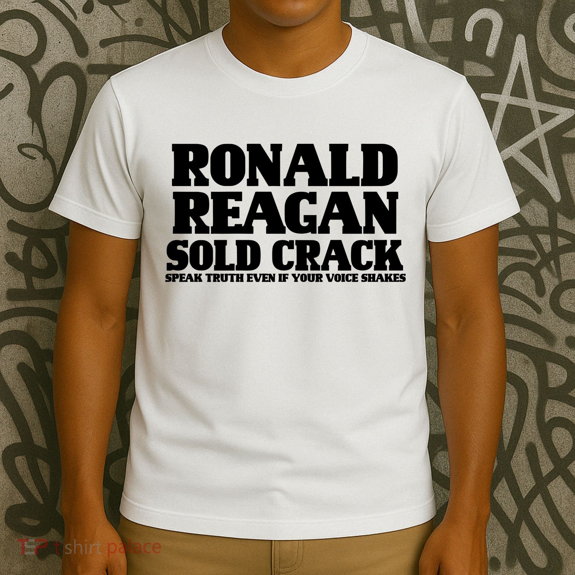 Ronald Reagan Sold Crack  Speak Truth Even If Your Voice Shakes T-Shirt