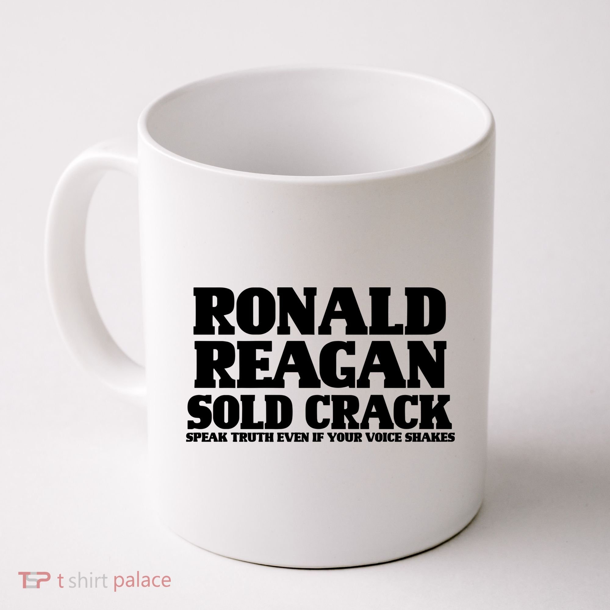 Ronald Reagan Sold Crack  Speak Truth Even If Your Voice Shakes Coffee Mug