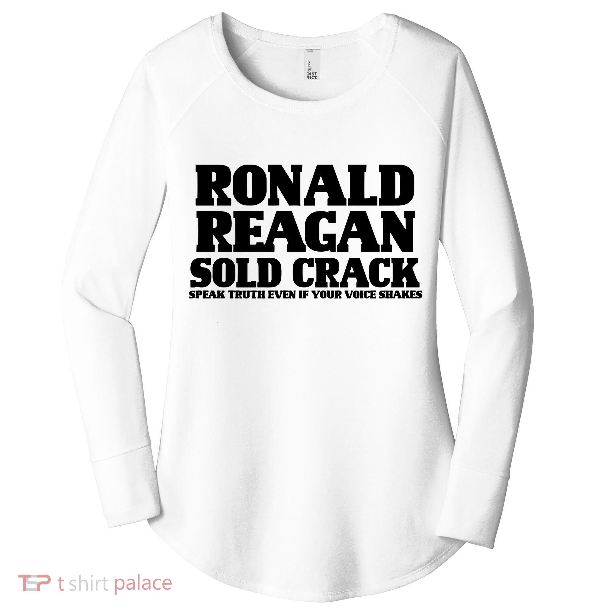Ronald Reagan Sold Crack  Speak Truth Even If Your Voice Shakes Women's Perfect Tri Tunic Long Sleeve Shirt