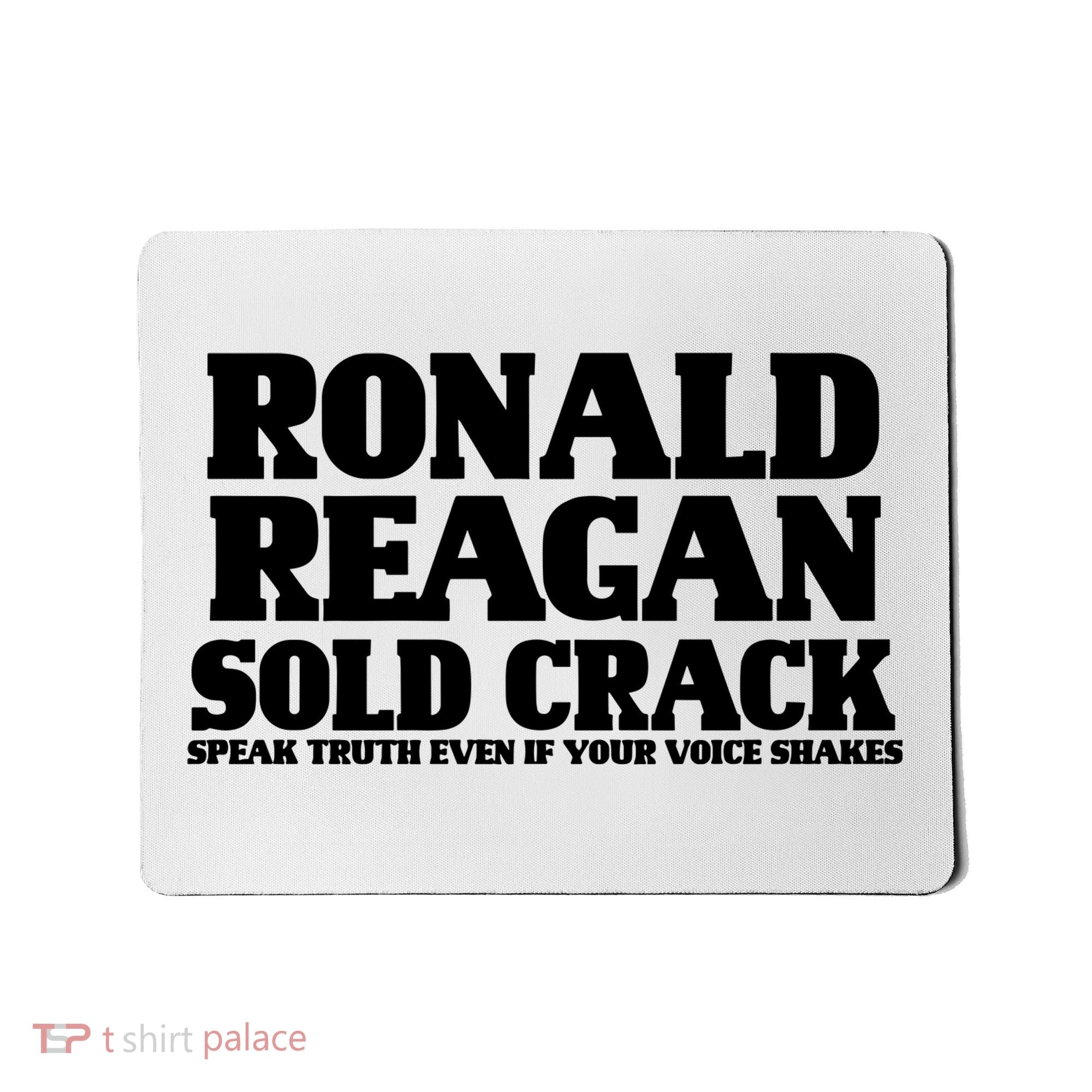 Ronald Reagan Sold Crack  Speak Truth Even If Your Voice Shakes Mousepad