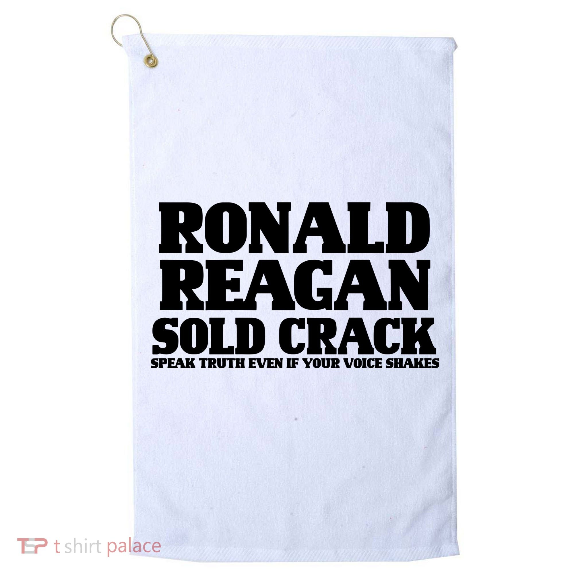 Ronald Reagan Sold Crack  Speak Truth Even If Your Voice Shakes Golf Towel