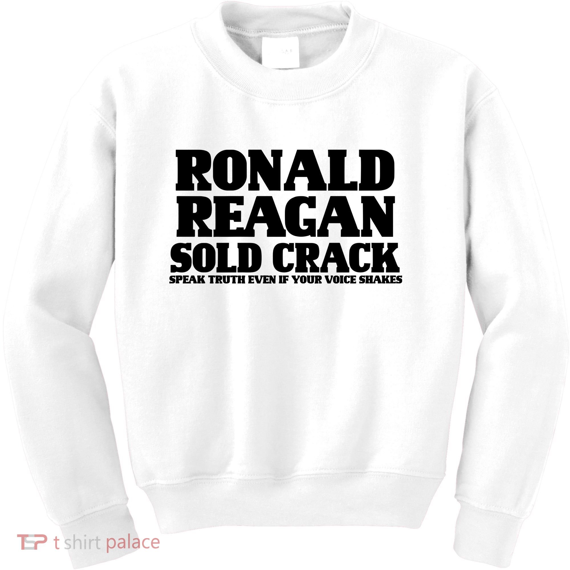 Ronald Reagan Sold Crack  Speak Truth Even If Your Voice Shakes Kids Sweatshirt