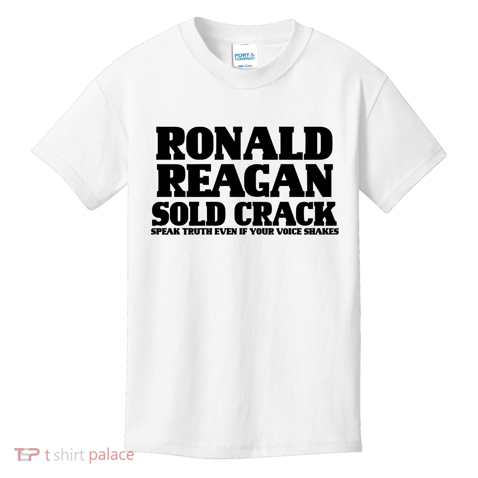 Ronald Reagan Sold Crack  Speak Truth Even If Your Voice Shakes Kids T-Shirt