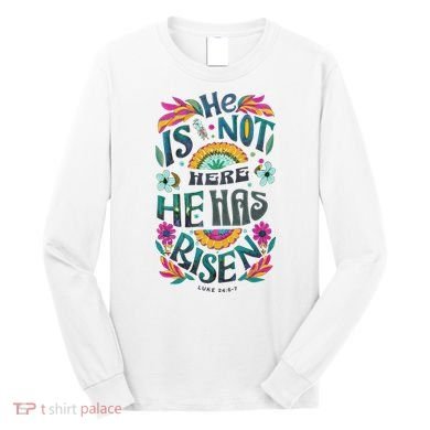 Risen Resurrection Sunday Easter Christian Long Sleeve Shirt