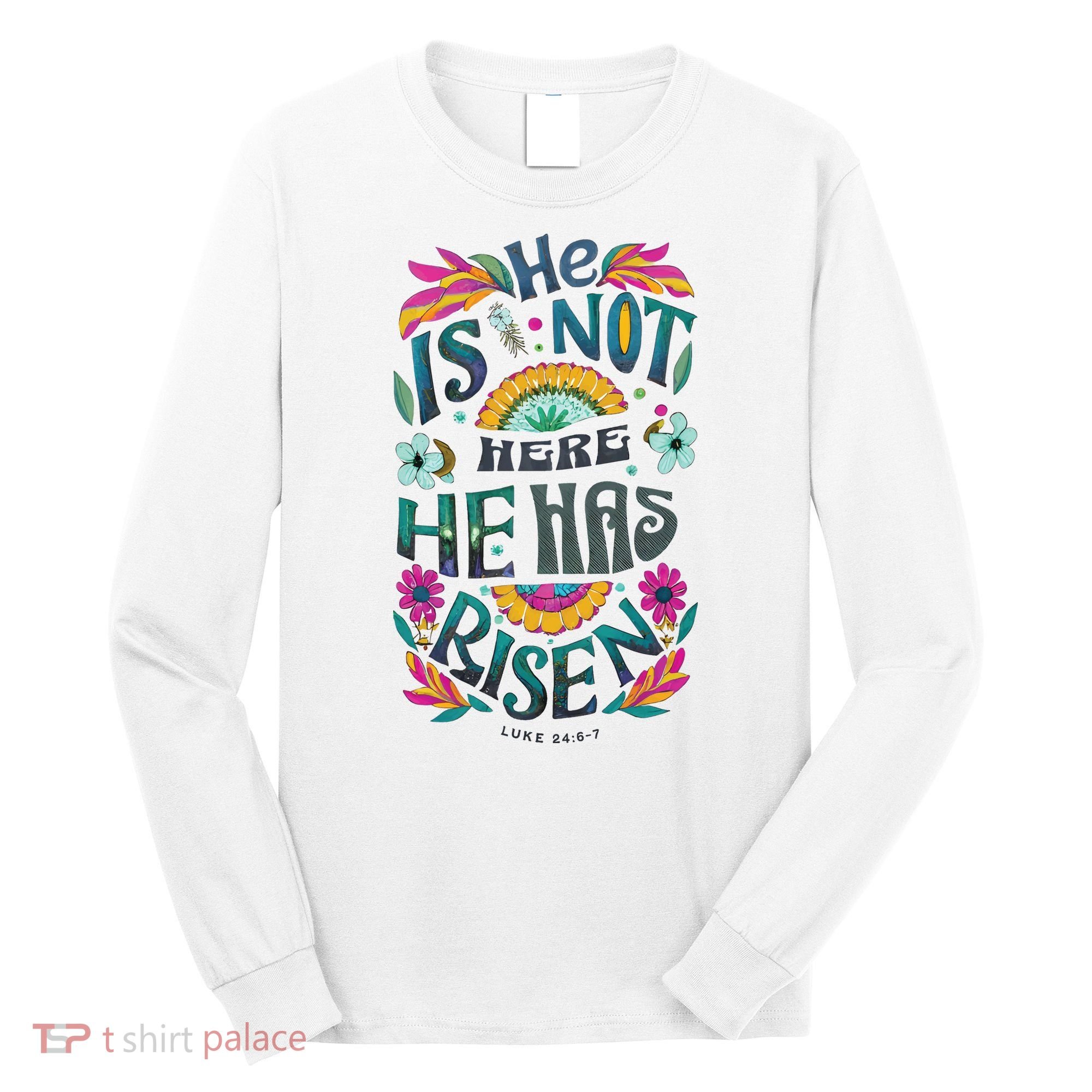 Risen Resurrection Sunday Easter Christian Long Sleeve Shirt