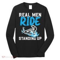Real Ride Stand Up Jet Ski Long Sleeve Shirt thumb 0