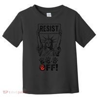 Resist Resistance Statue Of Liberty Hands Off Protest Toddler T-Shirt thumb 0