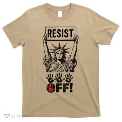 Resist Resistance Statue Of Liberty Hands Off Protest T-Shirt