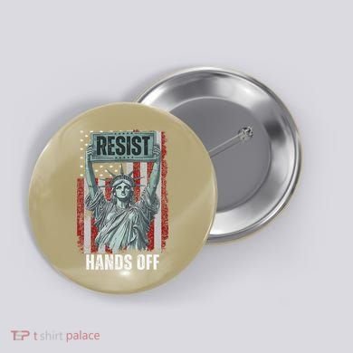 Resist Resistance USA Statue Of Liberty Hands Off Protest Button