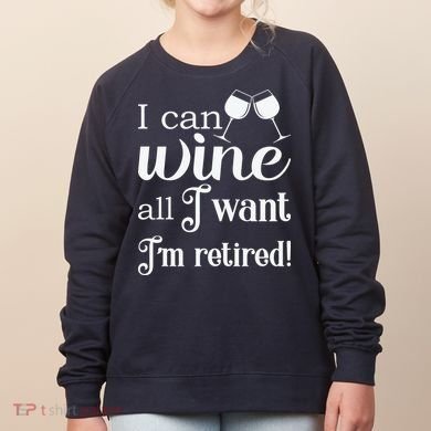 Retired Retirement Wine Gift Women's Sweatshirt