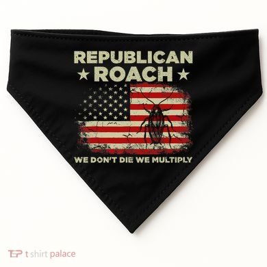 Republican Roach We Dont Die We Multiply USA-Made Doggie Bandana