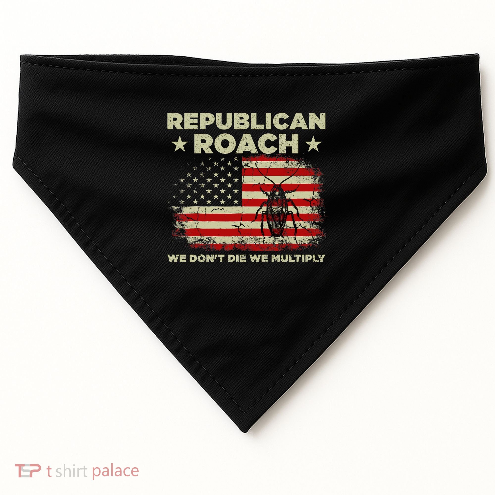 Republican Roach We Dont Die We Multiply USA-Made Doggie Bandana