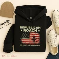 Republican Roach We Dont Die We Multiply Hoodie thumb 4