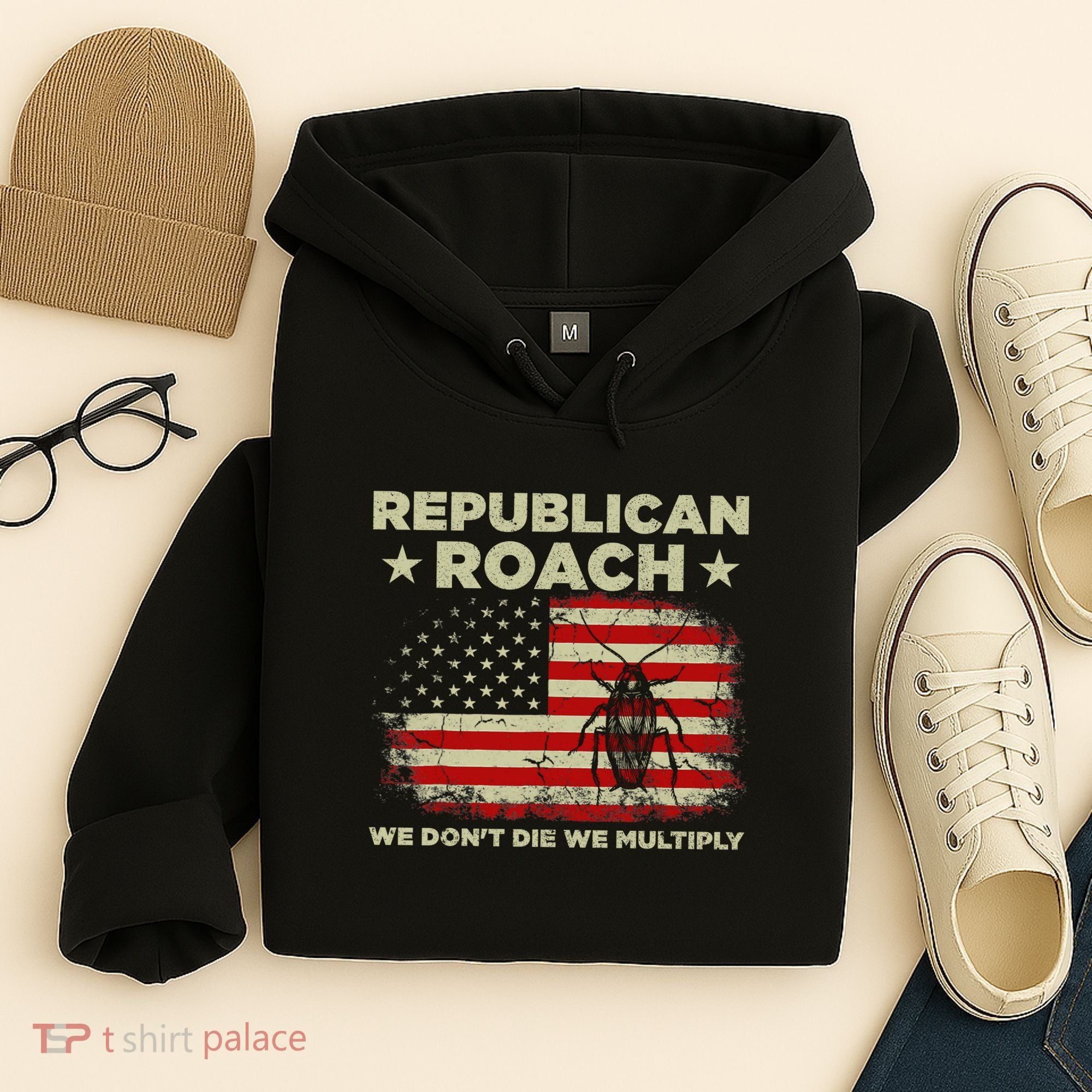 Republican Roach We Dont Die We Multiply Hoodie