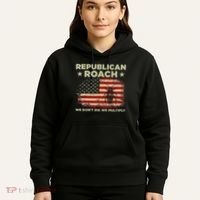 Republican Roach We Dont Die We Multiply Hoodie thumb 5