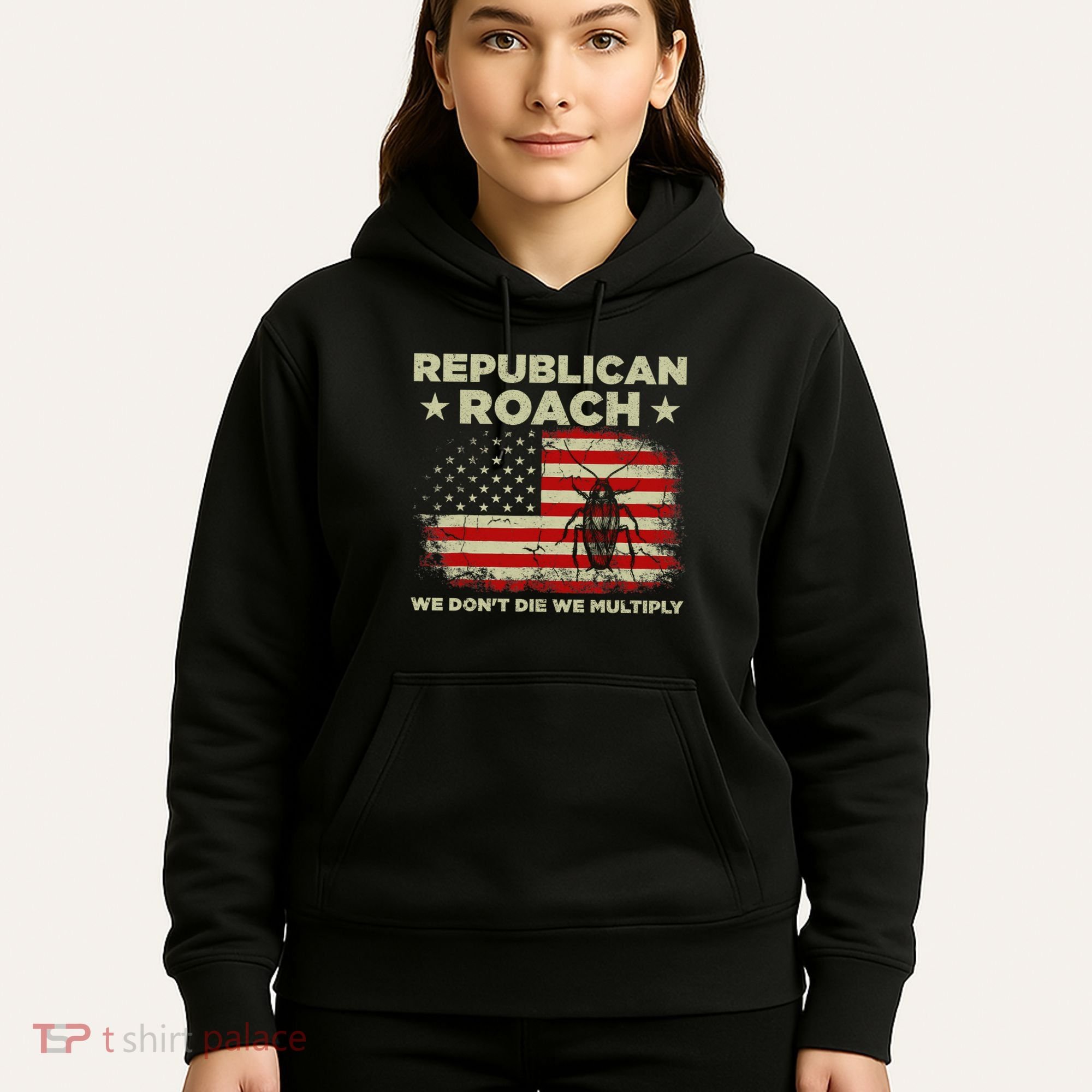 Republican Roach We Dont Die We Multiply Hoodie
