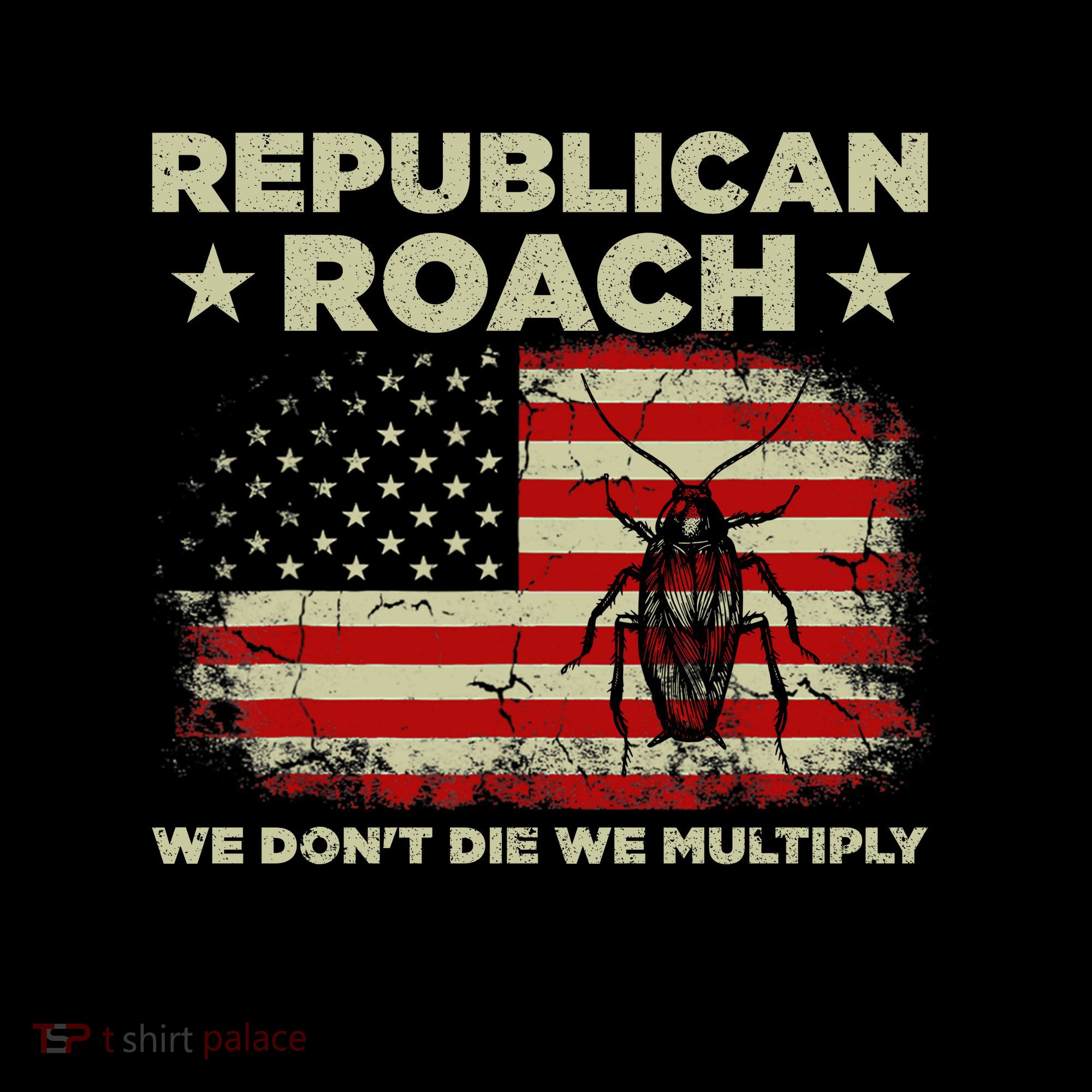 Republican Roach We Dont Die We Multiply Hoodie