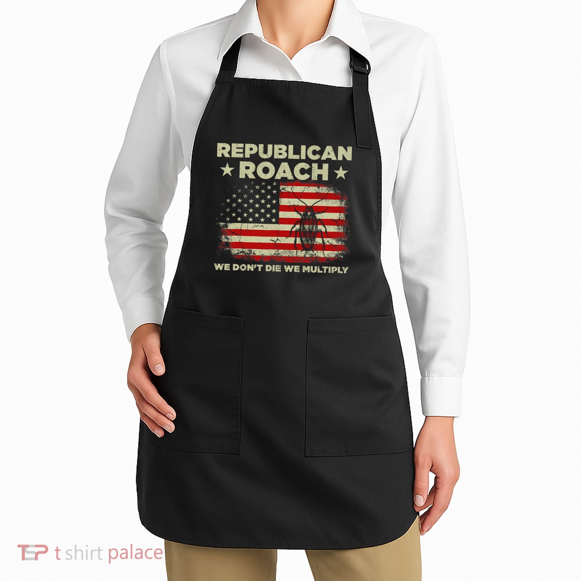 Republican Roach We Dont Die We Multiply Apron