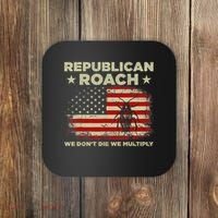 Republican Roach We Dont Die We Multiply Coaster thumb 0