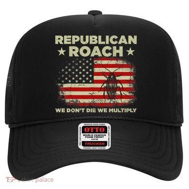 Republican Roach We Dont Die We Multiply Hat