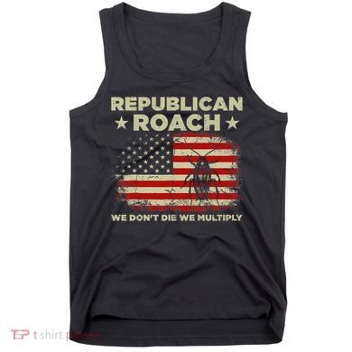 Republican Roach We Dont Die We Multiply Tank Top