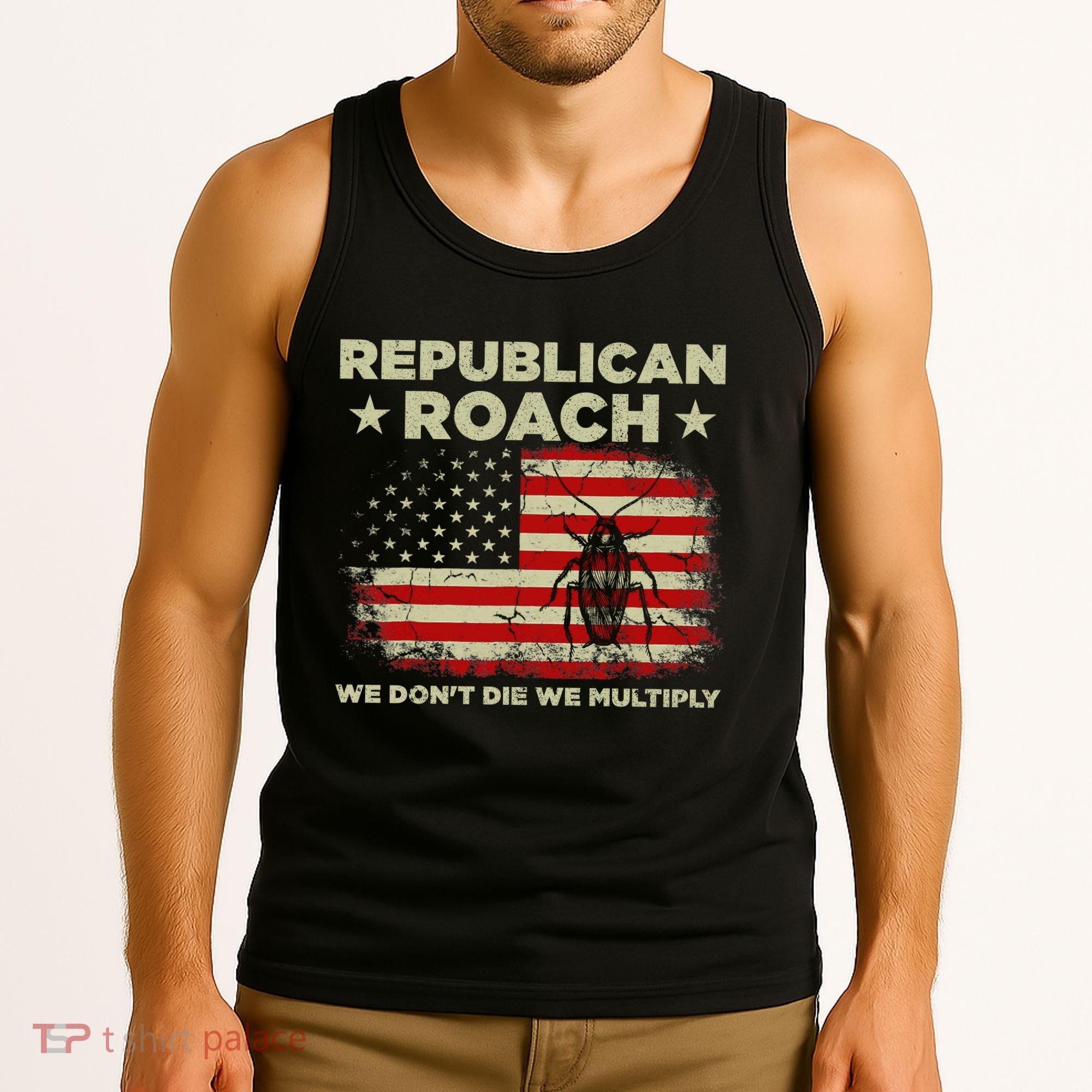 Republican Roach We Dont Die We Multiply Tank Top