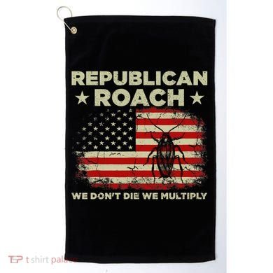 Republican Roach We Dont Die We Multiply Golf Towel