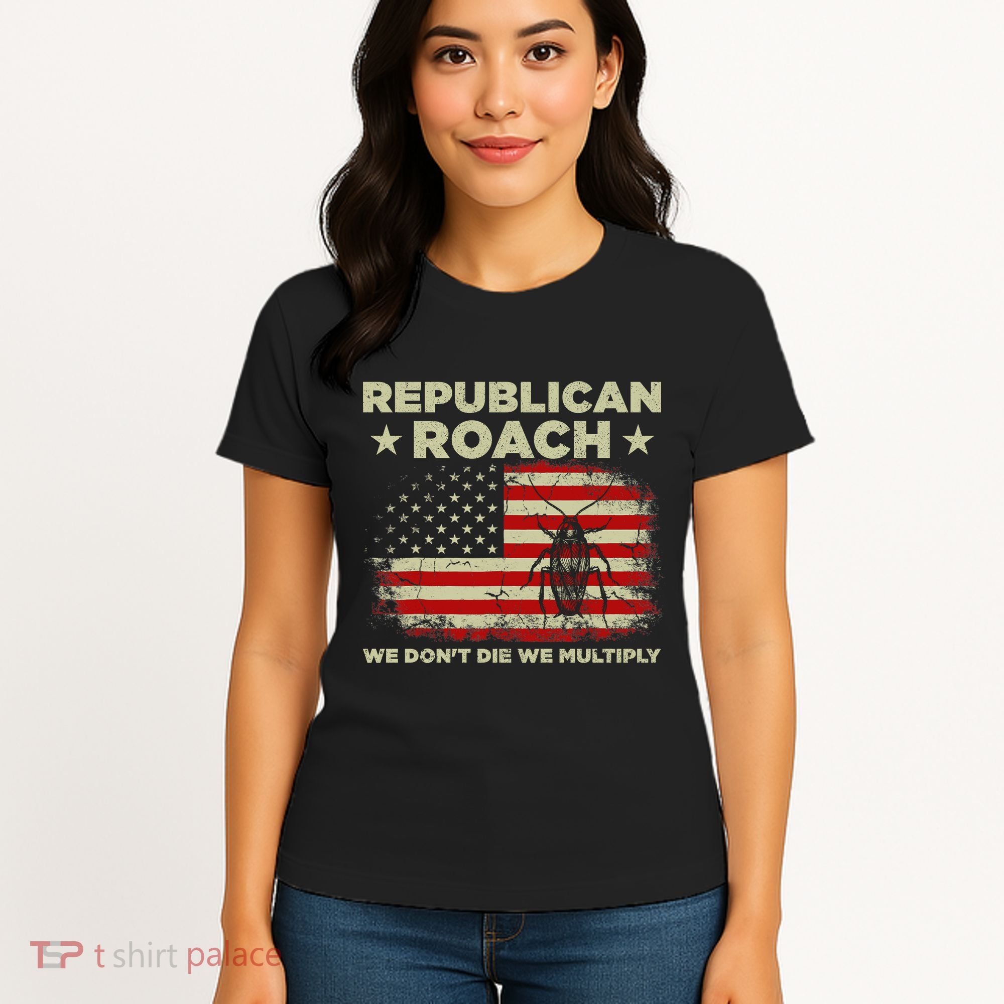 Republican Roach We Dont Die We Multiply Women's T-Shirt