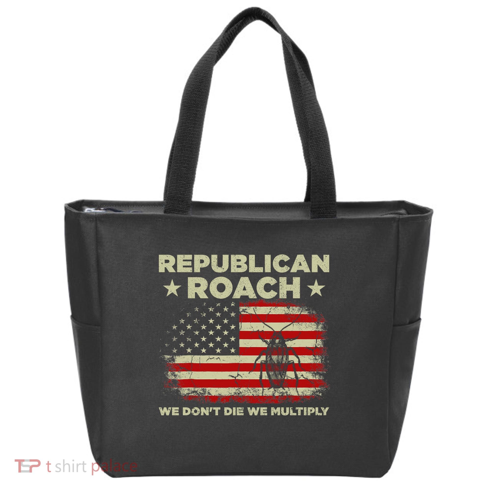 Republican Roach We Dont Die We Multiply Tote Bag