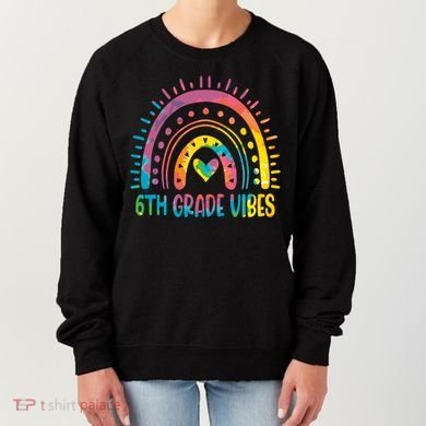 Rainbow Sixth 6Th Grade Vibes Back To School Tie Dye Gift Women's Sweatshirt
