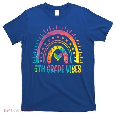 Rainbow Sixth 6Th Grade Vibes Back To School Tie Dye Gift T-Shirt