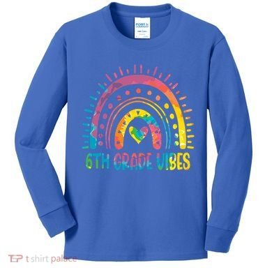 Rainbow Sixth 6Th Grade Vibes Back To School Tie Dye Gift Kids Long Sleeve Shirt
