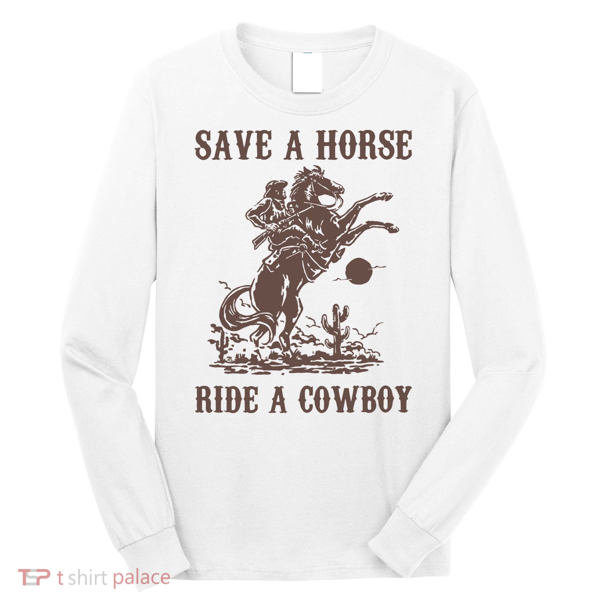 Retro Save A Horse Ride A Cowboy Country Music Long Sleeve Shirt
