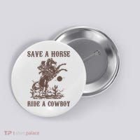 Retro Save A Horse Ride A Cowboy Country Music Button thumb 0