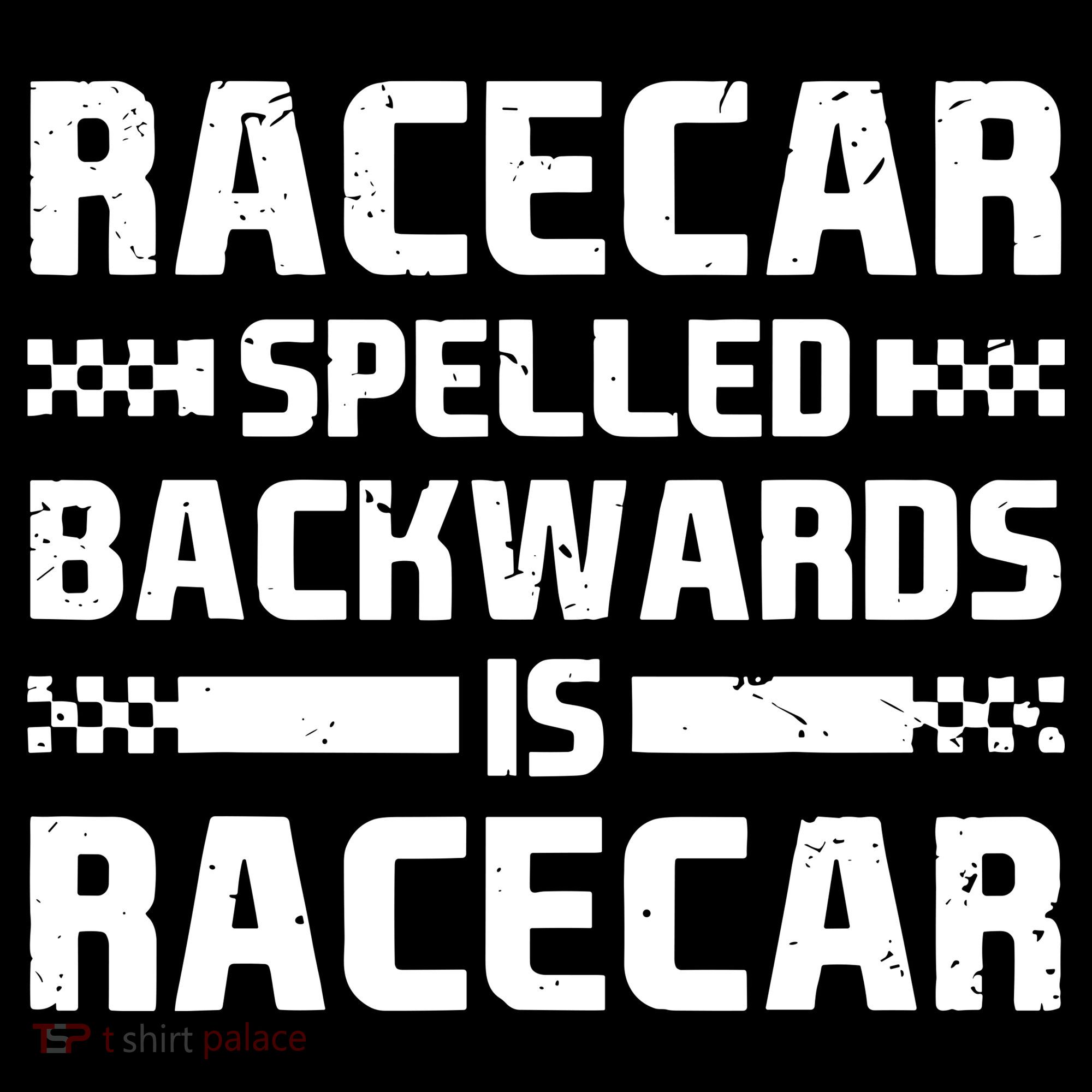 Racecar Spelled Backwards Is Racecar Sweatshirt