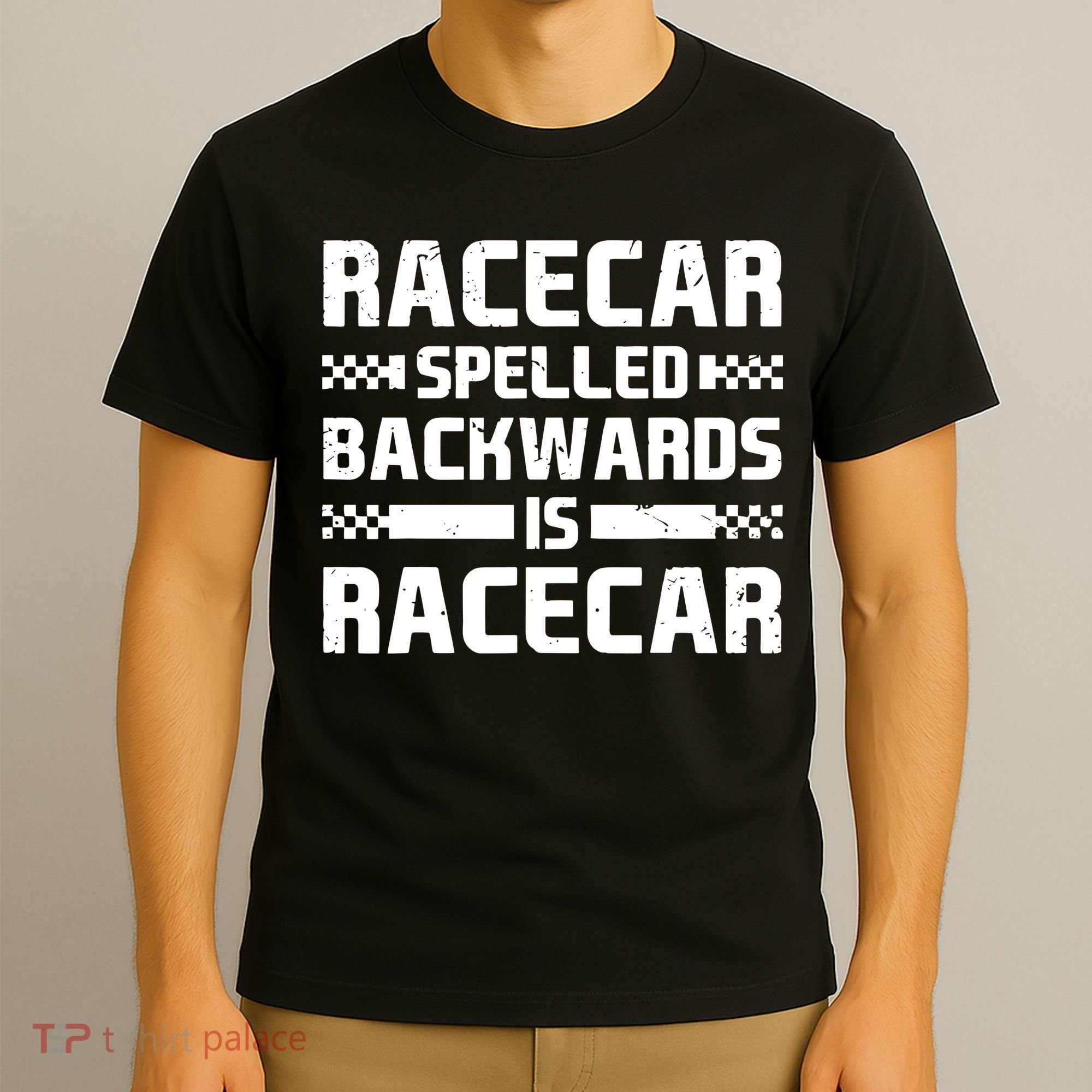 Racecar Spelled Backwards Is Racecar T-Shirt