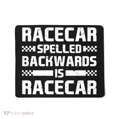 Racecar Spelled Backwards Is Racecar Mousepad