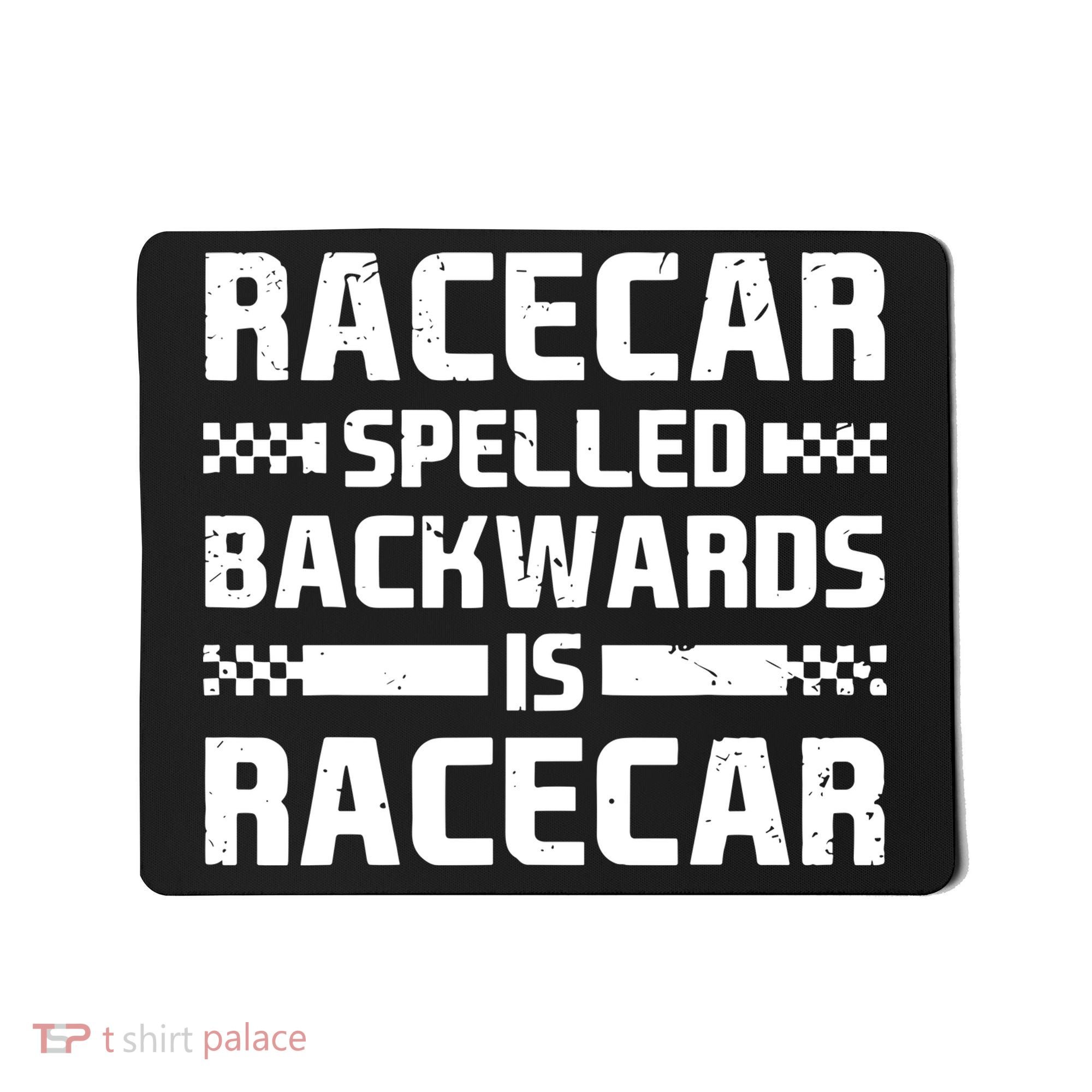 Racecar Spelled Backwards Is Racecar Mousepad